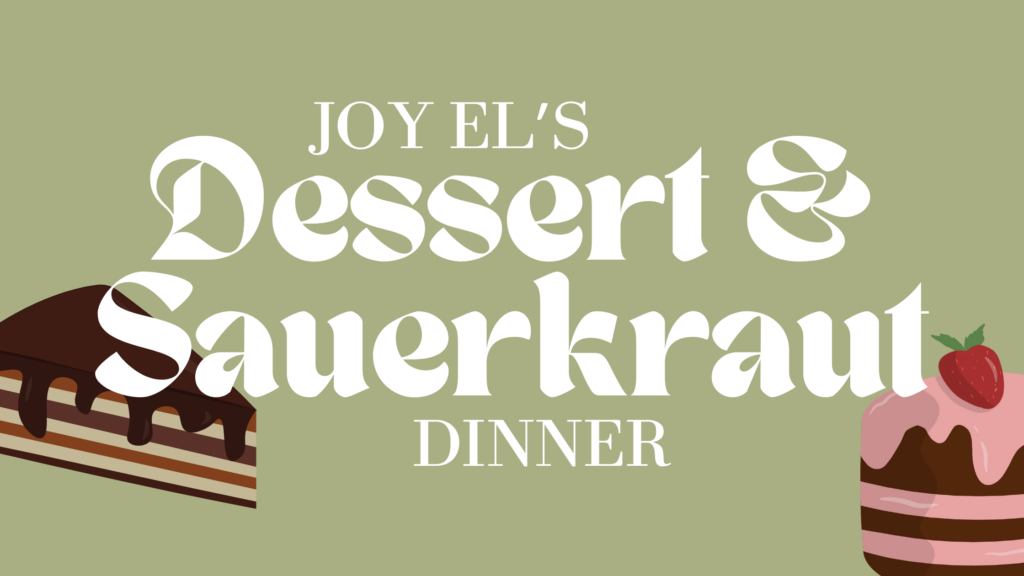 Joy El's Dessert & Sauerkraut DInner